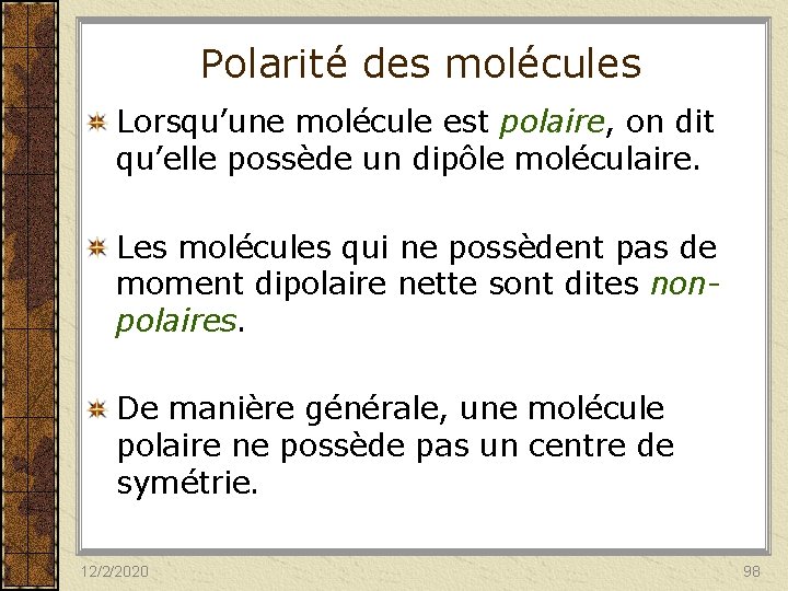 Polarité des molécules Lorsqu’une molécule est polaire, on dit qu’elle possède un dipôle moléculaire.