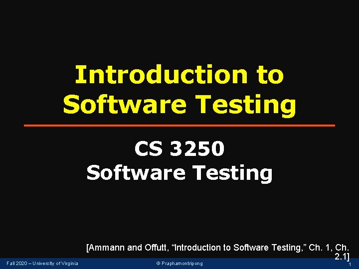 Introduction to Software Testing CS 3250 Software Testing Fall 2020 – University of Virginia