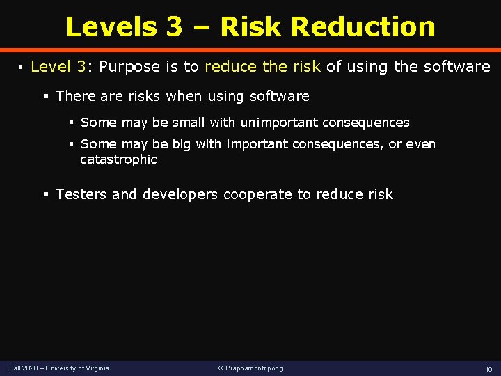 Levels 3 – Risk Reduction § Level 3: Purpose is to reduce the risk