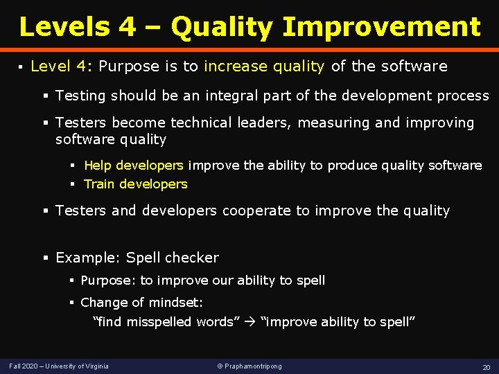 Levels 4 – Quality Improvement § Level 4: Purpose is to increase quality of