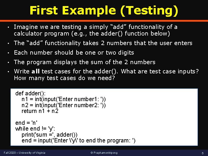 First Example (Testing) • Imagine we are testing a simply “add” functionality of a