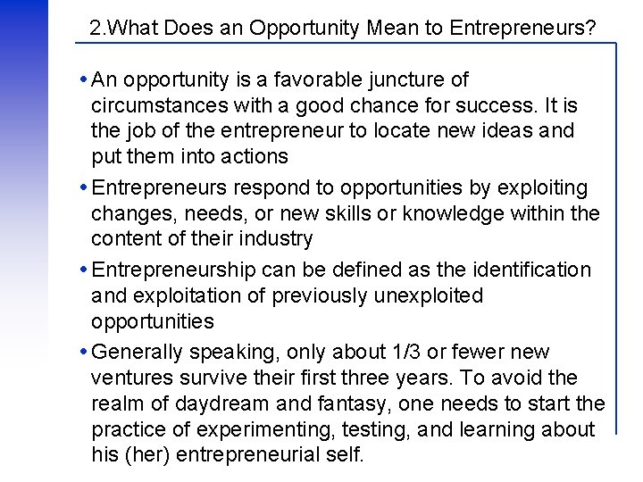 2. What Does an Opportunity Mean to Entrepreneurs? An opportunity is a favorable juncture