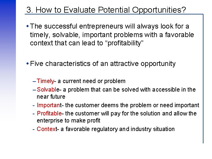 3. How to Evaluate Potential Opportunities? The successful entrepreneurs will always look for a