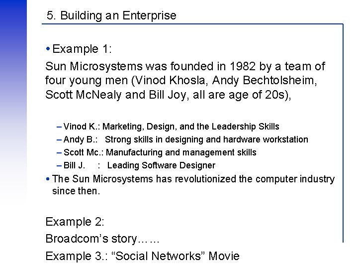 5. Building an Enterprise Example 1: Sun Microsystems was founded in 1982 by a