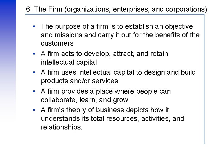 6. The Firm (organizations, enterprises, and corporations) • The purpose of a firm is