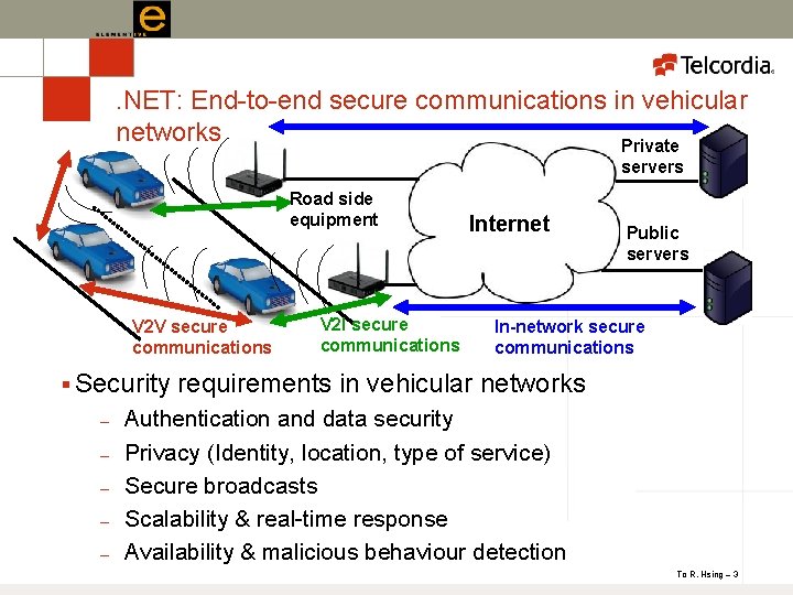 . NET: End-to-end secure communications in vehicular networks Private servers Road side equipment V