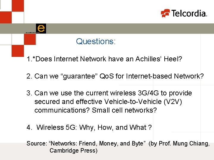 Questions: 1. *Does Internet Network have an Achilles’ Heel? 2. Can we “guarantee” Qo.