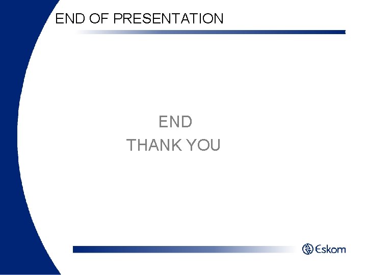 END OF PRESENTATION END THANK YOU 