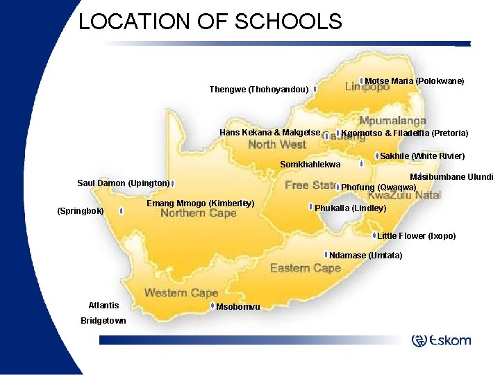 LOCATION OF SCHOOLS Motse Maria (Polokwane) Thengwe (Thohoyandou) Hans Kekana & Makgetse Kgomotso &