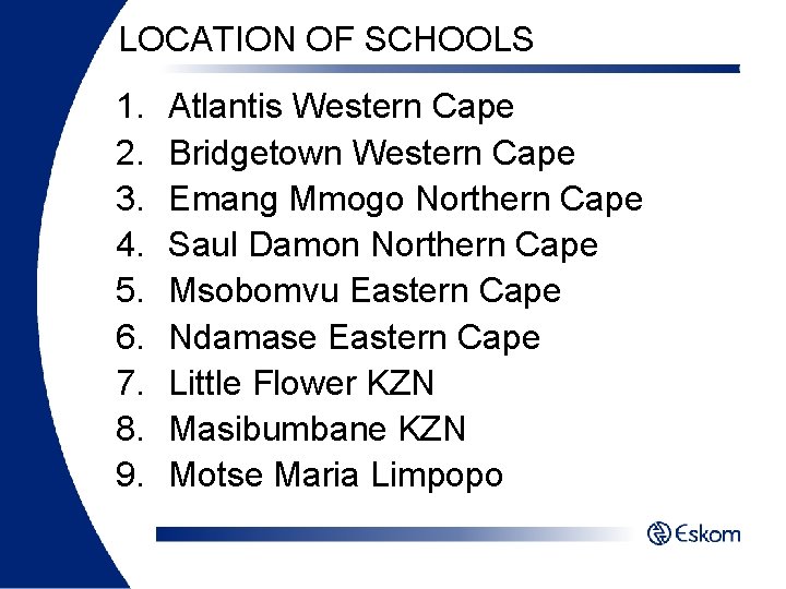 LOCATION OF SCHOOLS 1. 2. 3. 4. 5. 6. 7. 8. 9. Atlantis Western