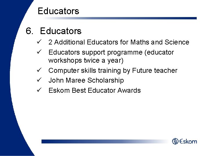 Educators 6. Educators ü 2 Additional Educators for Maths and Science ü Educators support