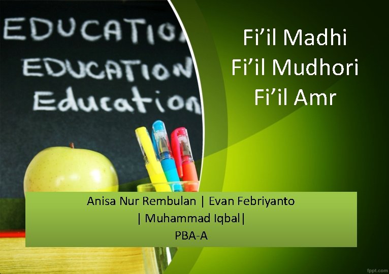 Fi’il Madhi Fi’il Mudhori Fi’il Amr Anisa Nur Rembulan | Evan Febriyanto | Muhammad