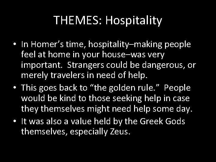 THEMES: Hospitality • In Homer’s time, hospitality–making people feel at home in your house–was