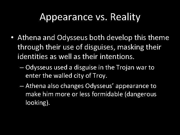 Appearance vs. Reality • Athena and Odysseus both develop this theme through their use