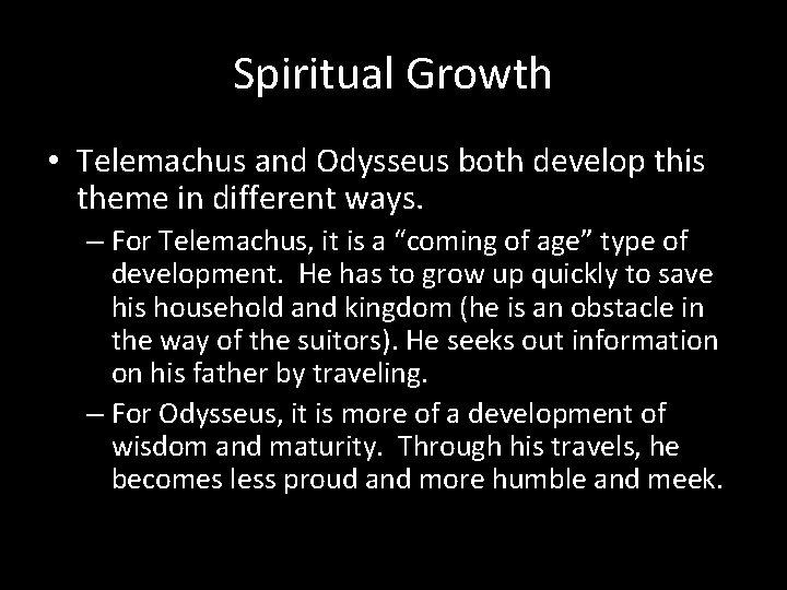 Spiritual Growth • Telemachus and Odysseus both develop this theme in different ways. –