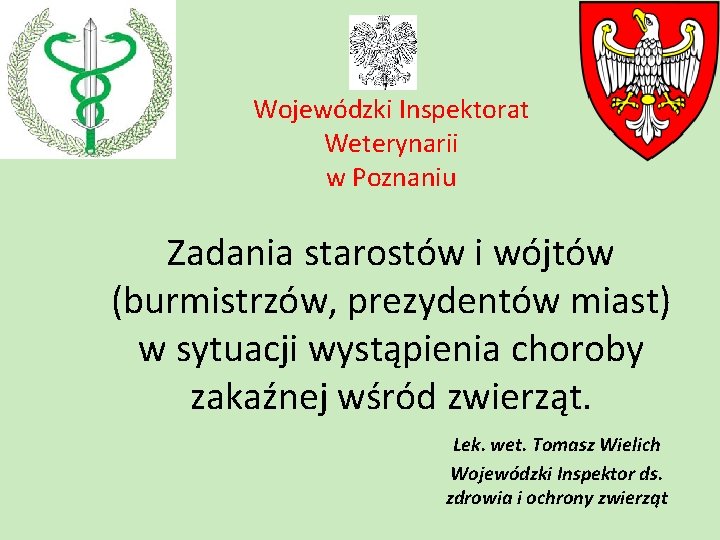Wojewódzki Inspektorat Weterynarii w Poznaniu Zadania starostów i wójtów (burmistrzów, prezydentów miast) w sytuacji