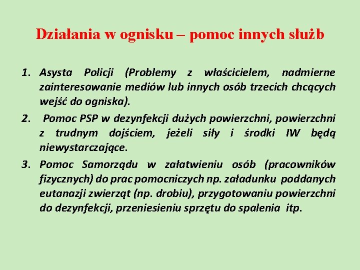 Działania w ognisku – pomoc innych służb 1. Asysta Policji (Problemy z właścicielem, nadmierne