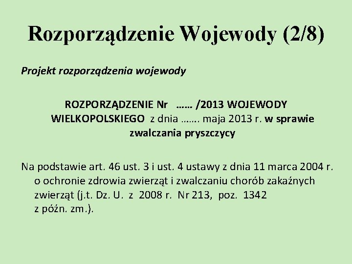 Rozporządzenie Wojewody (2/8) Projekt rozporządzenia wojewody ROZPORZĄDZENIE Nr …… /2013 WOJEWODY WIELKOPOLSKIEGO z dnia