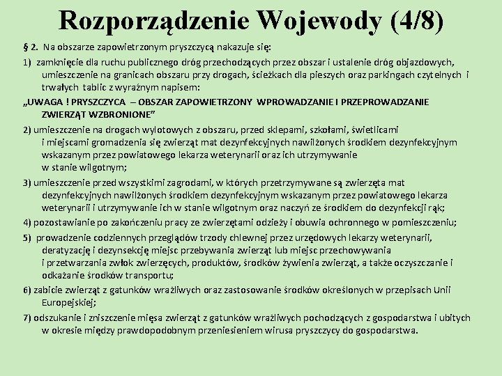 Rozporządzenie Wojewody (4/8) § 2. Na obszarze zapowietrzonym pryszczycą nakazuje się: 1) zamknięcie dla