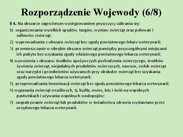 Rozporządzenie Wojewody (6/8) § 4. Na obszarze zagrożonym występowaniem pryszczycy zabrania się: 1) organizowania