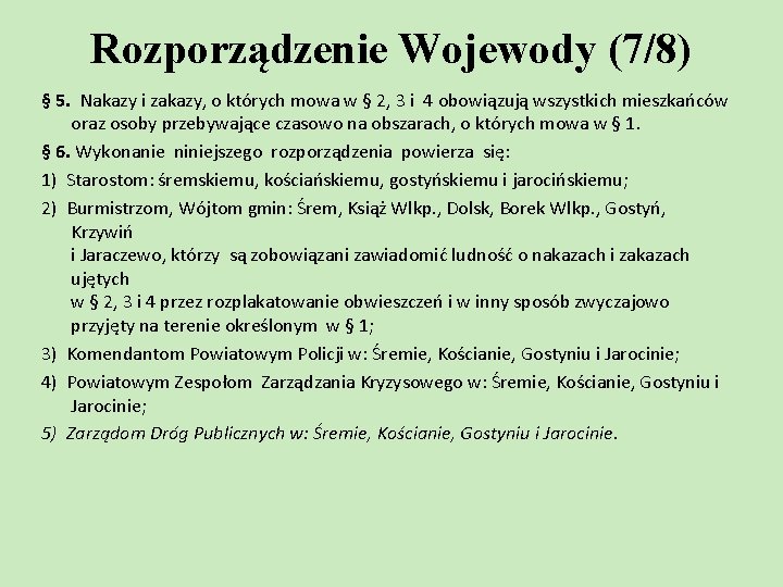 Rozporządzenie Wojewody (7/8) § 5. Nakazy i zakazy, o których mowa w § 2,