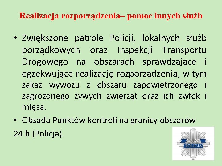 Realizacja rozporządzenia– pomoc innych służb • Zwiększone patrole Policji, lokalnych służb porządkowych oraz Inspekcji