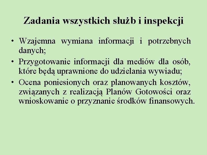 Zadania wszystkich służb i inspekcji • Wzajemna wymiana informacji i potrzebnych danych; • Przygotowanie