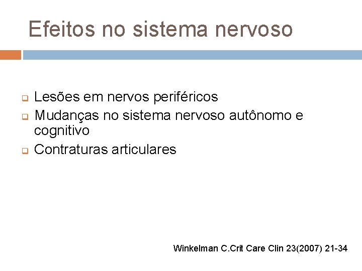 Efeitos no sistema nervoso q q q Lesões em nervos periféricos Mudanças no sistema