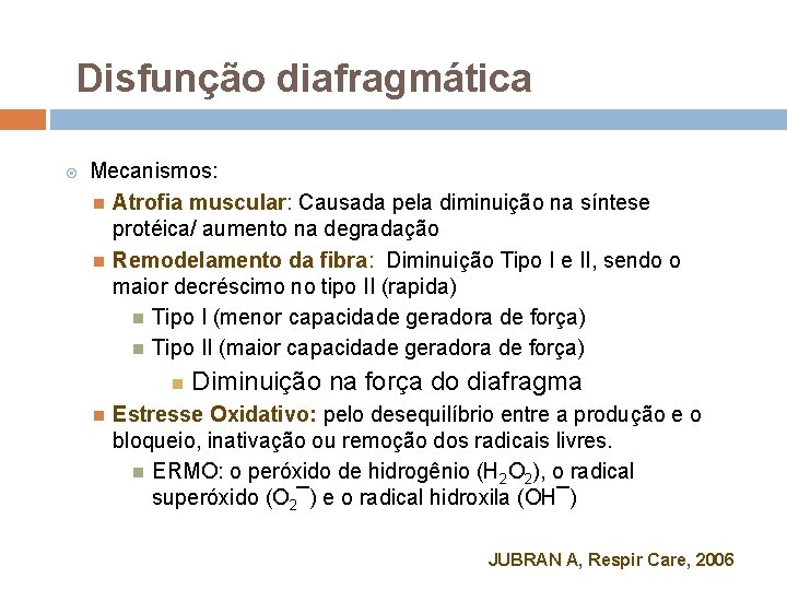 Disfunção diafragmática Mecanismos: Atrofia muscular: Causada pela diminuição na síntese protéica/ aumento na degradação