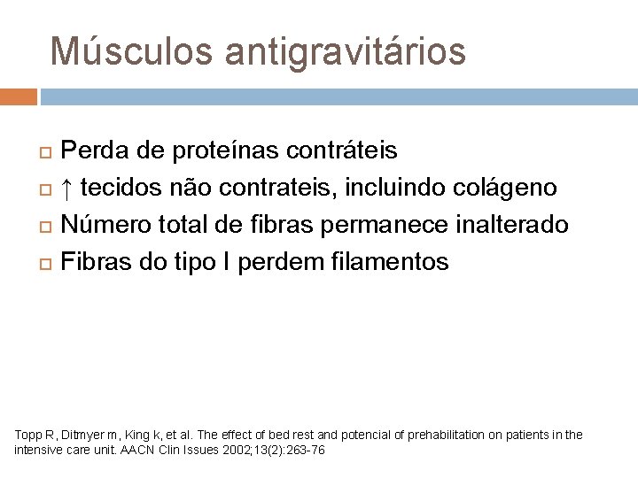 Músculos antigravitários Perda de proteínas contráteis ↑ tecidos não contrateis, incluindo colágeno Número total