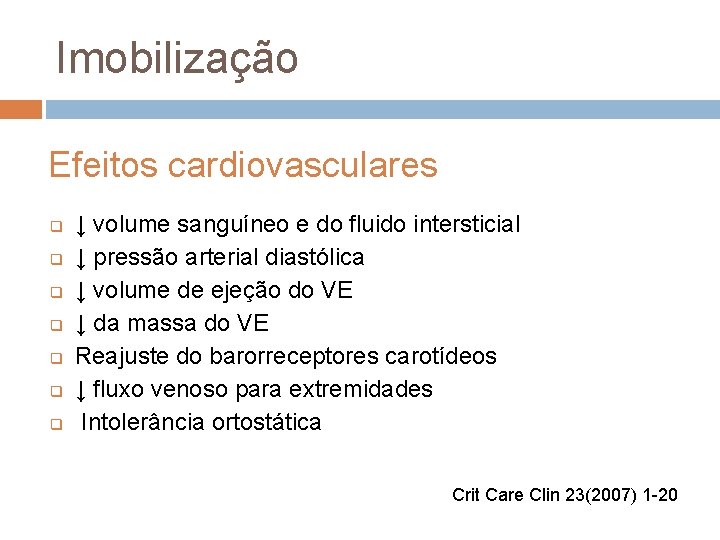 Imobilização Efeitos cardiovasculares q q q q ↓ volume sanguíneo e do fluido intersticial