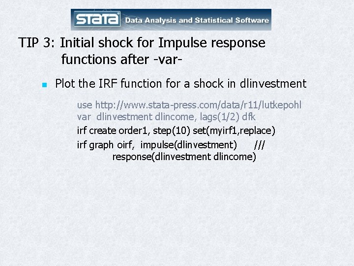 TIP 3: Initial shock for Impulse response functions after -varn Plot the IRF function