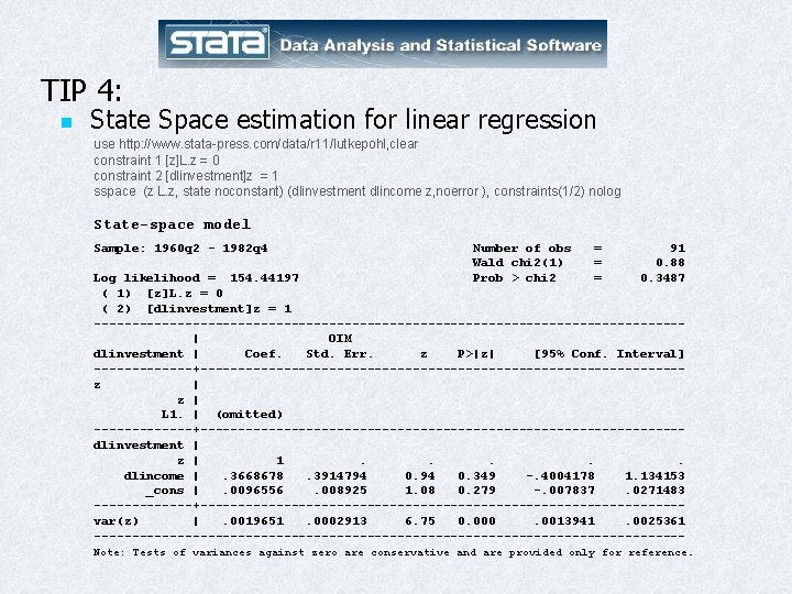 TIP 4: n State Space estimation for linear regression use http: //www. stata-press. com/data/r