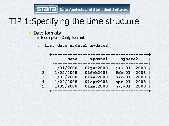 TIP 1: Specifying the time structure n Date formats n Example – Daily format