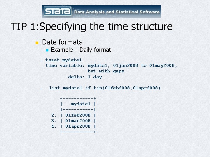 TIP 1: Specifying the time structure n Date formats n Example – Daily format
