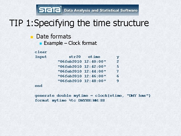 TIP 1: Specifying the time structure n Date formats n Example – Clock format