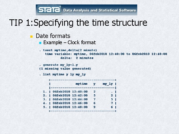 TIP 1: Specifying the time structure n Date formats n Example – Clock format