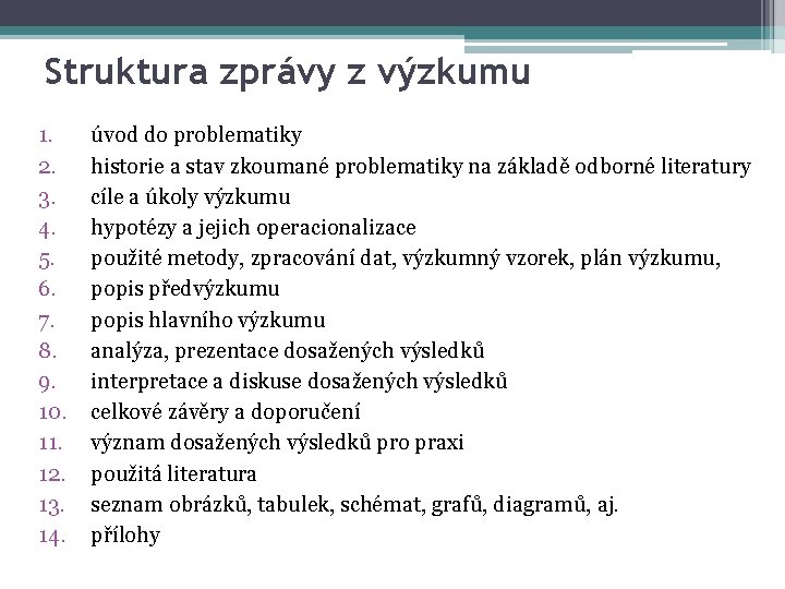 Struktura zprávy z výzkumu 1. 2. 3. 4. 5. 6. 7. 8. 9. 10.