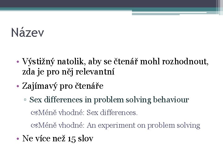 Název • Výstižný natolik, aby se čtenář mohl rozhodnout, zda je pro něj relevantní