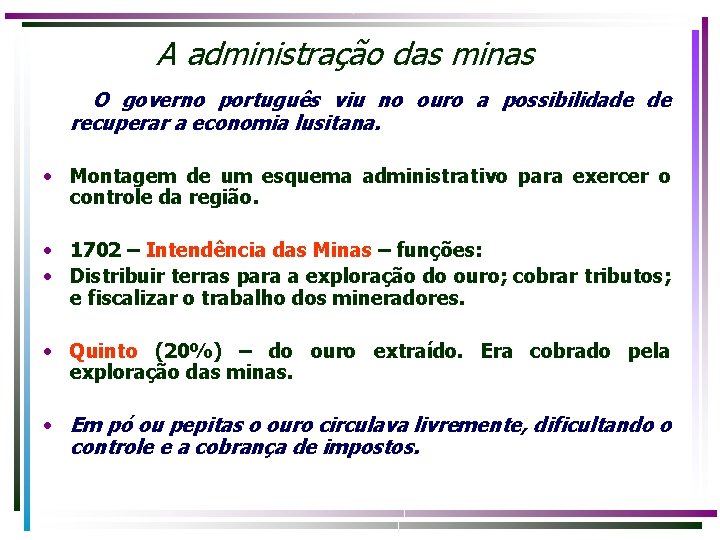 A administração das minas O governo português viu no ouro a possibilidade de recuperar
