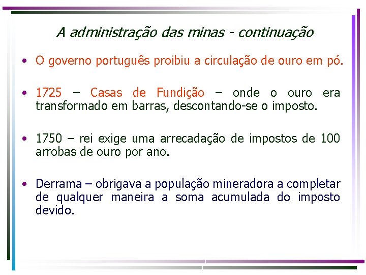 A administração das minas - continuação • O governo português proibiu a circulação de