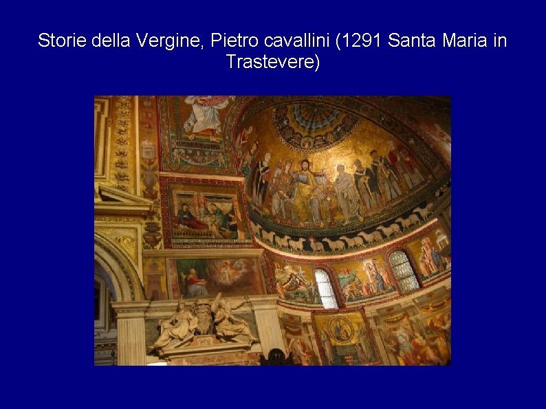 Storie della Vergine, Pietro cavallini (1291 Santa Maria in Trastevere) 