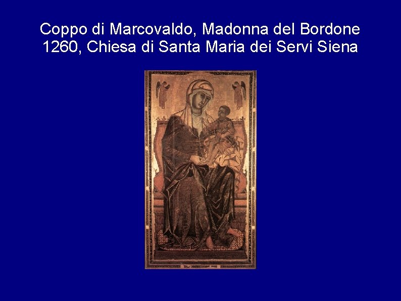 Coppo di Marcovaldo, Madonna del Bordone 1260, Chiesa di Santa Maria dei Servi Siena