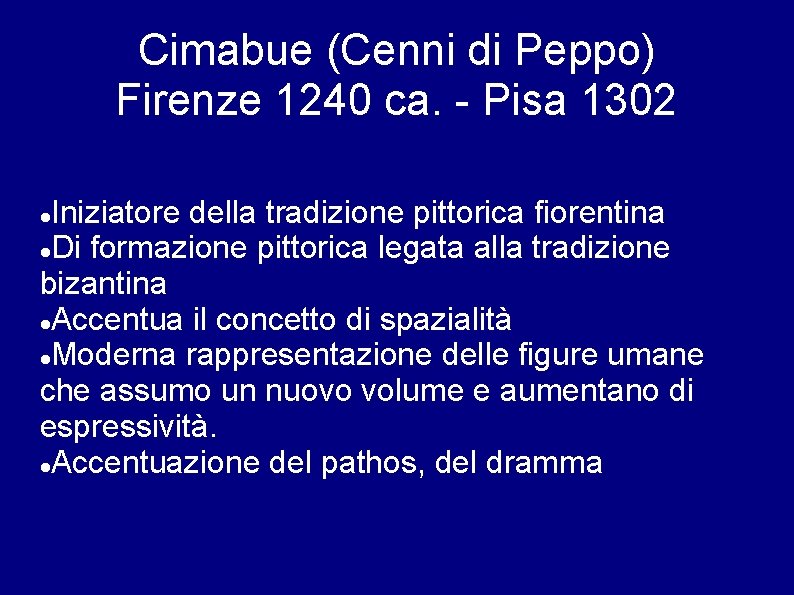 Cimabue (Cenni di Peppo) Firenze 1240 ca. - Pisa 1302 Iniziatore della tradizione pittorica