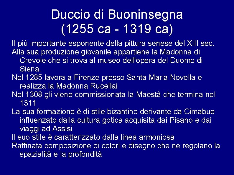 Duccio di Buoninsegna (1255 ca - 1319 ca) Il più importante esponente della pittura