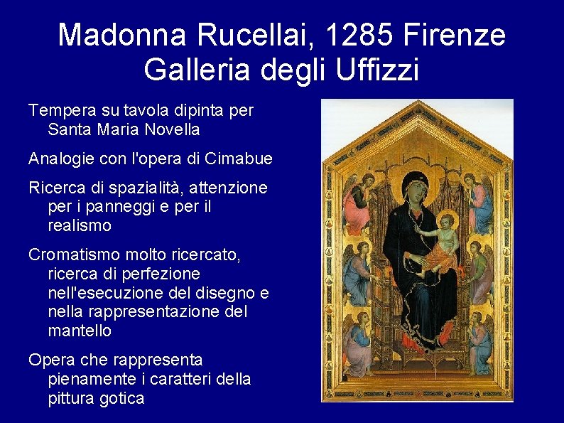 Madonna Rucellai, 1285 Firenze Galleria degli Uffizzi Tempera su tavola dipinta per Santa Maria