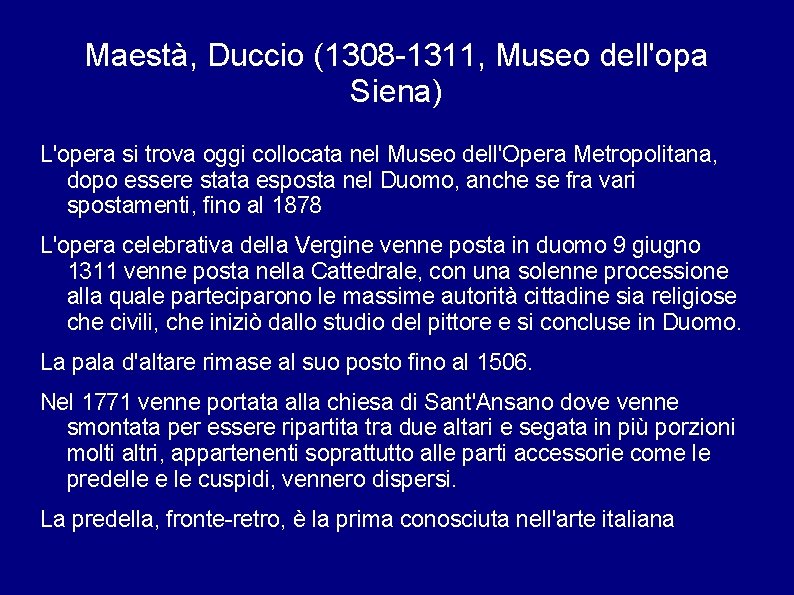 Maestà, Duccio (1308 -1311, Museo dell'opa Siena) L'opera si trova oggi collocata nel Museo