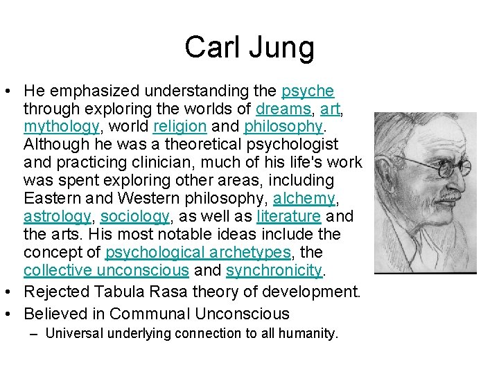 Carl Jung • He emphasized understanding the psyche through exploring the worlds of dreams, Carl Jung • He emphasized understanding the psyche through exploring the worlds of dreams,