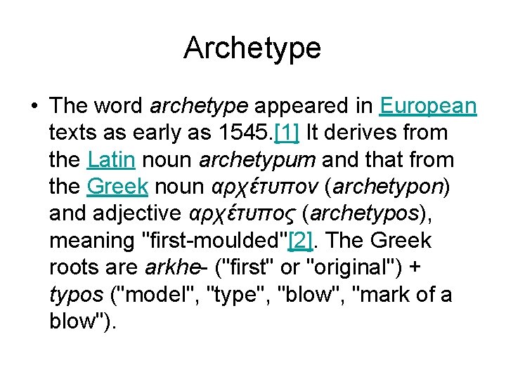 Archetype • The word archetype appeared in European texts as early as 1545. [1]