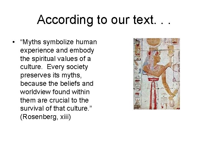 According to our text. . . • “Myths symbolize human experience and embody the According to our text. . . • “Myths symbolize human experience and embody the